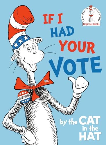 If I Had Your Vote--by the Cat in the Hat (Beginner Books(R))
