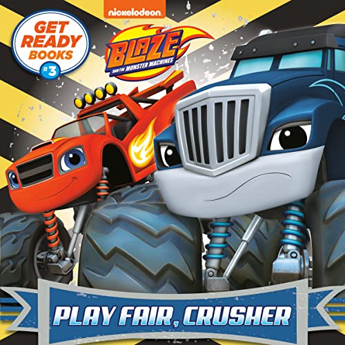 Play Fair, Crusher (Get Ready Books: Blaze and the Monster Machines, 3, Band 3)
