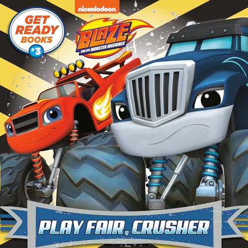 Play Fair, Crusher (Get Ready Books: Blaze and the Monster Machines, 3, Band 3)