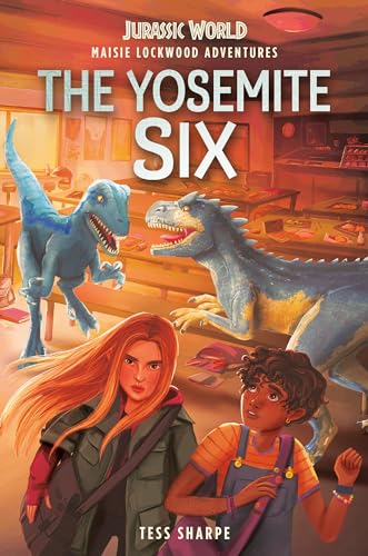 The Yosemite Six (Jurassic World: Maisie Lockwood Adventures, 2) von Random House Books for Young Readers