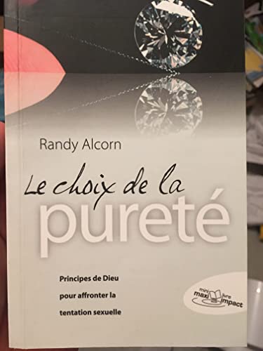 Le Choix de la Purete: Principes de Dieu pour affronter la tentation sexuelle von Blf Éditions