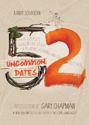 52 Uncommon Dates: A Couple's Adventure Guide for Praying, Playing, and Staying Together von Moody Publishers