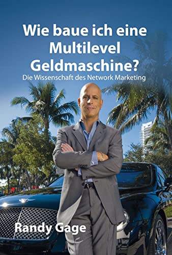 Wie baue ich eine Multi-Level-Geldmaschine?: Die Wissenschaft des Network Marketing von Life Success Media GmbH
