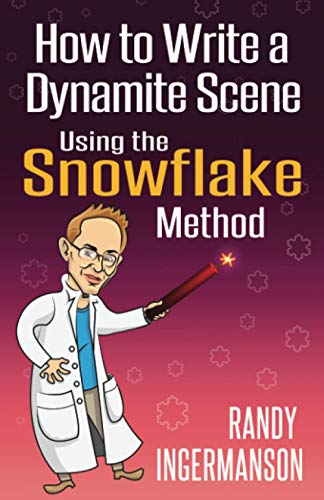 How to Write a Dynamite Scene Using the Snowflake Method (Advanced Fiction Writing, Band 2)