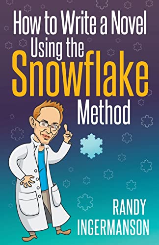 How to Write a Novel Using the Snowflake Method (Advanced Fiction Writing, Band 1)