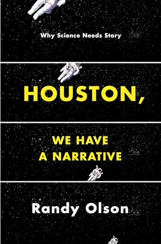 Houston, We Have a Narrative: Why Science Needs Story (Emersion: Emergent Village resources for communities of faith)