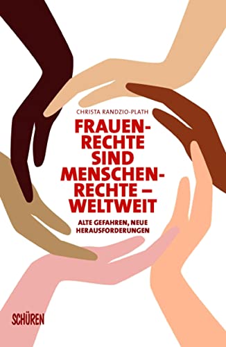 Frauenrechte sind Menschenrechte – weltweit: Alte Gefahren, neue Herausforderungen Frauenrechte sind Menschenrechte – weltweit: Alte Gefahren, neue Herausforderungen
