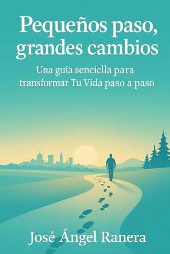 Pequeños Pasos, Grandes Cambios: Una guía sencilla para transformar Tu vida paso a paso von Independently published