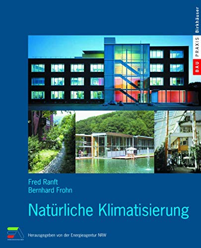 Natürliche Klimatisierung (BauPraxis) (German Edition): Vorw. v. Norbert Hüttenhölscher. Hrsg. v. d. Energieagentur NRW