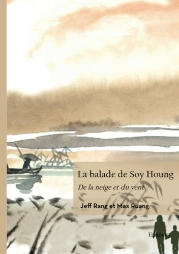 La balade de Soy Houng: De la neige et du vent von Edilivre
