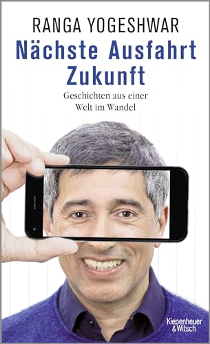 Nächste Ausfahrt Zukunft: Geschichten aus einer Welt im Wandel von Kiepenheuer & Witsch GmbH