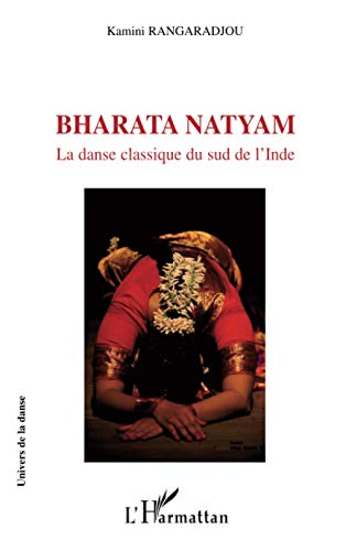 Bharata Natyam: La danse classique du sud de l'Inde von L'HARMATTAN