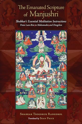 The Emanated Scripture of Manjushri: Shabkar's Essential Meditation Instructions (Tsadra Foundation)