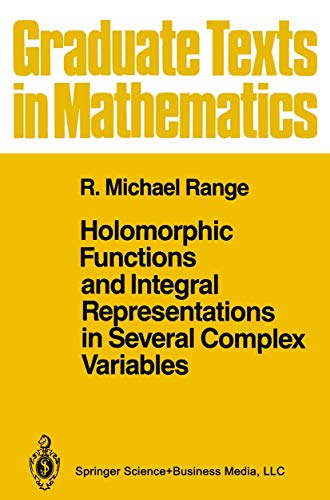 Holomorphic Functions and Integral Representations in Several Complex Variables (Graduate Texts in Mathematics, Band 108)