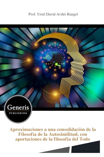 Aproximaciones a una consolidación de la Filosofía de la Autosimilitud, con aportaciones de la filosofía del Todo von BAYSHOP (Generis Publishing)