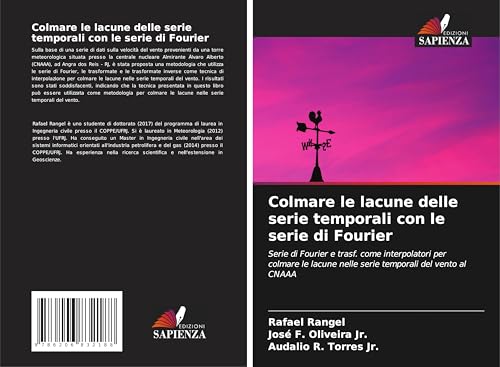 Colmare le lacune delle serie temporali con le serie di Fourier: Serie di Fourier e trasf. come interpolatori per colmare le lacune nelle serie temporali del vento al CNAAA von Edizioni Sapienza