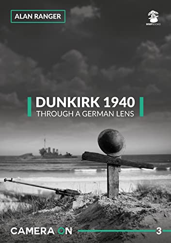 Dunkirk 1940, Through a German Lens (Camera on, Band 3)