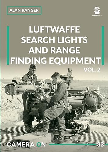 Luftwaffe Search Lights and Range Finding Equipment (2): Volume 2 (Camera on, 33, Band 2) von Mushroom Model Publications