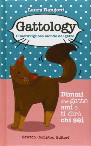 Gattology. Il meraviglioso mondo del gatto (Grandi manuali Newton) von Newton Compton Editori
