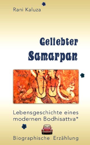 Geliebter Samarpan: Lebensgeschichte eines modernen Bodhisattva von Kaluza, Rani