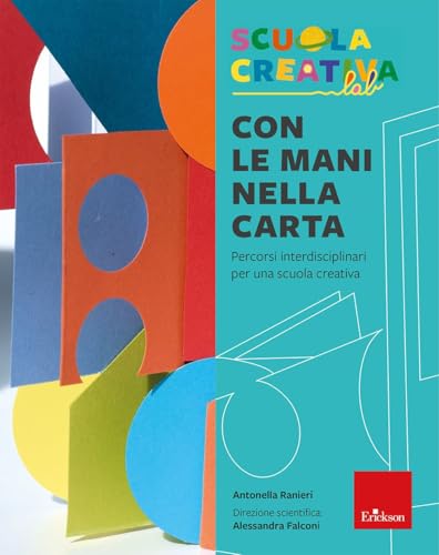 Con le mani nella carta. Percorsi interdisciplinari per una scuola creativa (I materiali) von Erickson