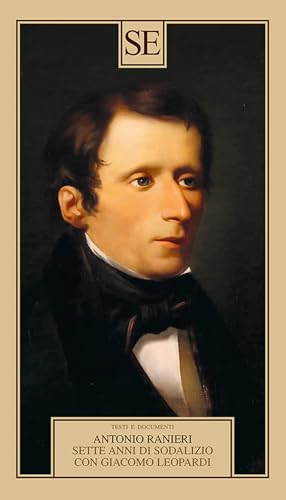 Sette anni di sodalizio con Giacomo Leopardi (Testi e documenti) von SE