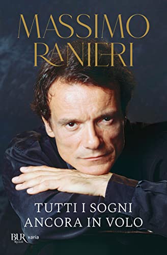 Tutti i sogni ancora in volo (BUR Varia) von Rizzoli