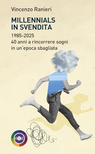 Millennials in svendita. 1985-2025. 40 anni a rincorrere sogni in un'epoca sbagliata (Iride) von Rubbettino