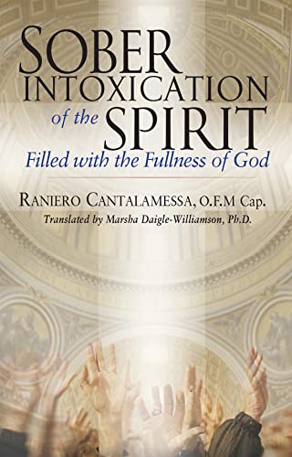 Sober Intoxication of the Spirit: Filled With the Fullness of God (New Edition)