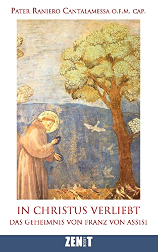 In Christus verliebt: Das Geheimnis von Franz von Assisi von Zenit Books - Innovative Media Inc.