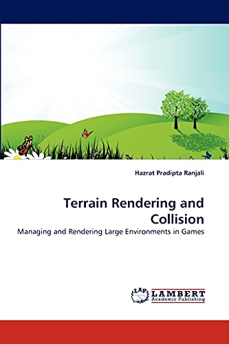 Terrain Rendering and Collision: Managing and Rendering Large Environments in Games von LAP Lambert Academic Publishing