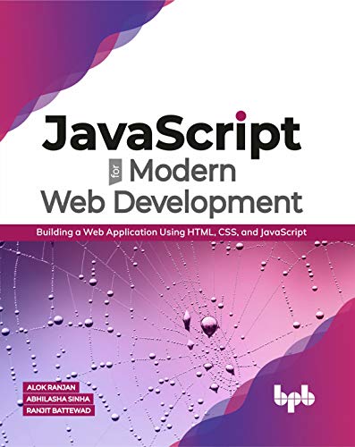 JavaScript for Modern Web Development: Building a Web Application Using HTML, CSS, and JavaScript (English Edition) von Bpb Publications