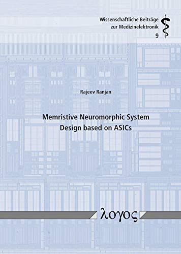Memristive Neuromorphic System Design based on ASICs (Wissenschaftliche Beiträge zur Medizinelektronik, Band 11)