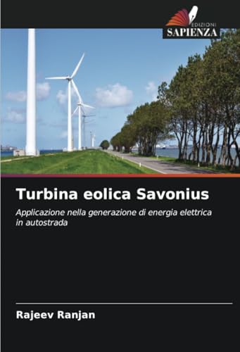 Turbina eolica Savonius: Applicazione nella generazione di energia elettrica in autostrada Turbina eolica Savonius: Applicazione nella generazione di energia elettrica in autostrada