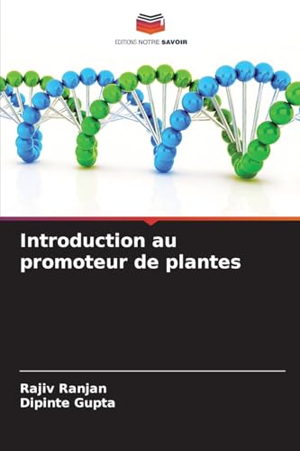 Introduction au promoteur de plantes von Editions Notre Savoir