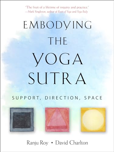Embodying the Yoga Sutra: Support, Direction, Space von Weiser Books