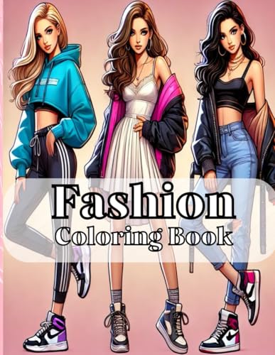 Fashion Coloring Book for Girls Ages 8-12 – 60 Large Print Modern Designs for Creativity & Fun: Trendy Outfits, Accessories & Styles | Perfect Gift for Young Fashionistas Fashion Coloring Book for Girls Ages 8-12 – 60 Large Print Modern Designs for Creativity & Fun: Trendy Outfits, Accessories & Styles | Perfect Gift for Young Fashionistas von Independently published