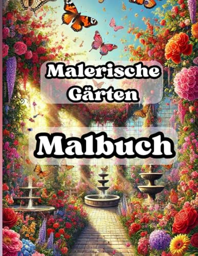 Malbuch malerische Gärten für Erwachsene – 60 großformatige Seiten mit detailreichen Gartenmotiven: Entspannung & Achtsamkeit durch kreatives Ausmalen – Perfekt für Stressabbau & Kreativität von Independently published