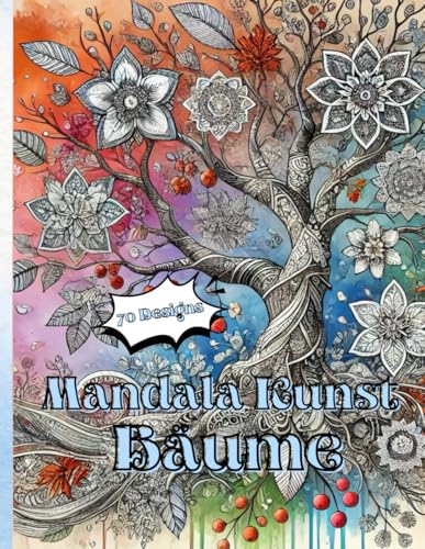 Mandala Kunst Bäume: Entspannendes Ausmalbuch für Erwachsene & Kinder, Natur-Mandala Designs mit Bäumen & Blättern, Kreatives Stressabbau Malbuch für Achtsamkeit & Meditation Mandala Kunst Bäume: Entspannendes Ausmalbuch für Erwachsene & Kinder, Natur-Mandala Designs mit Bäumen & Blättern, Kreatives Stressabbau Malbuch für Achtsamkeit & Meditation von Independently published