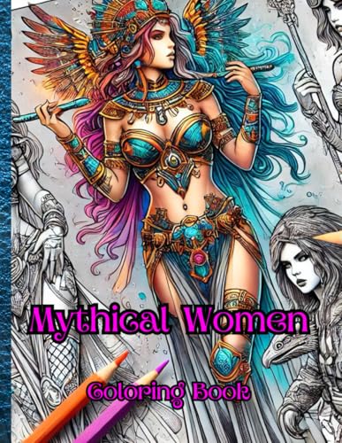 Mythical Women Coloring Book: Fantasy Goddesses, Warrior Queens & Enchanting Heroines | Stress Relief & Creativity Boost | Adults & Teens | 60 Unique Illustrations Mythical Women Coloring Book: Fantasy Goddesses, Warrior Queens & Enchanting Heroines | Stress Relief & Creativity Boost | Adults & Teens | 60 Unique Illustrations von Independently published