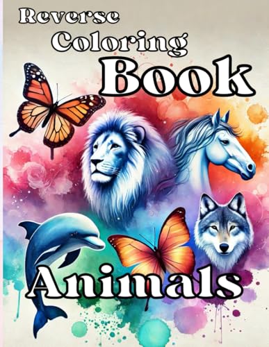 Reverse Coloring Book Animals: Imaginative coloring fun with vibrant backgrounds Reverse Coloring Book Animals: Imaginative coloring fun with vibrant backgrounds von Independently published