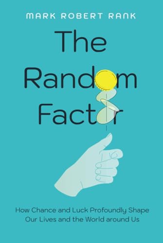 Random Factor: How Chance and Luck Profoundly Shape Our Lives and the World around Us von University of California Press