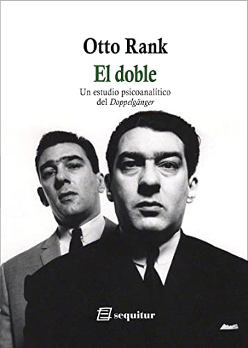 El doble - Un estudio psicoanalítico del Doppelgänger El doble - Un estudio psicoanalítico del Doppelgänger