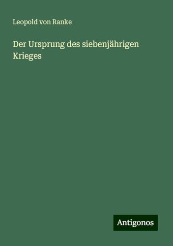 Der Ursprung des siebenjährigen Krieges Der Ursprung des siebenjährigen Krieges