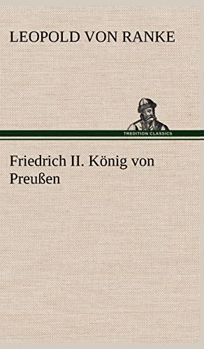 Friedrich II. König von Preußen Friedrich II. König von Preußen von tredition