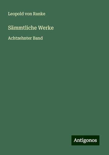 Sämmtliche Werke: Achtzehnter Band Sämmtliche Werke: Achtzehnter Band