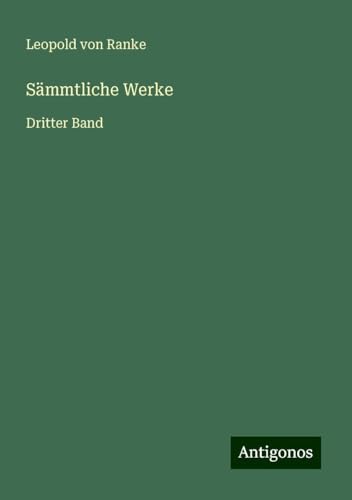 Sämmtliche Werke: Dritter Band Sämmtliche Werke: Dritter Band von Antigonos Verlag