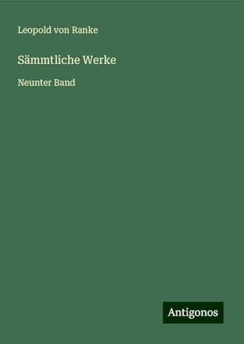 Sämmtliche Werke: Neunter Band Sämmtliche Werke: Neunter Band von Antigonos Verlag