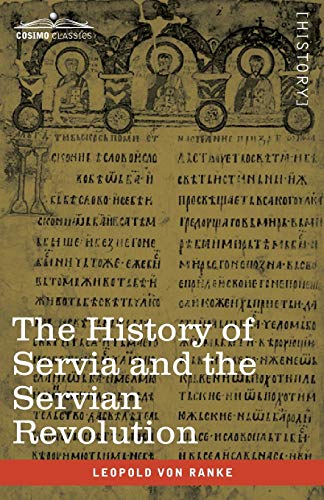 The History of Servia and the Servian Revolution: With a Sketch of the Insurrection in Bosnia and The Slave Provinces of Turkey The History of Servia and the Servian Revolution: With a Sketch of the Insurrection in Bosnia and The Slave Provinces of Turkey von Cosimo Classics