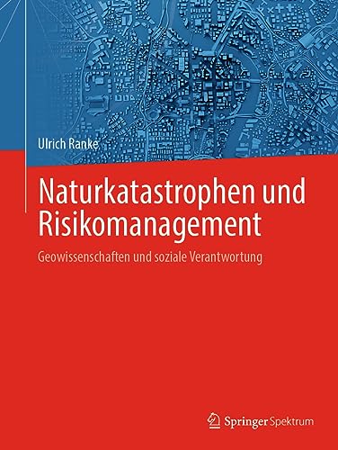 Naturkatastrophen und Risikomanagement: Geowissenschaften und soziale Verantwortung von Springer Spektrum